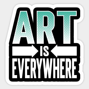 Art Is Everywhere Sticker